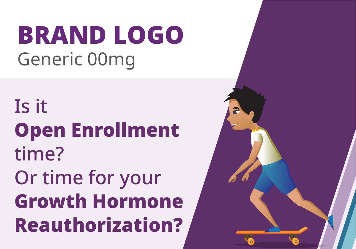 Is it Open Enrollment time?  Or time for your Growth Hormone Reauthorization?